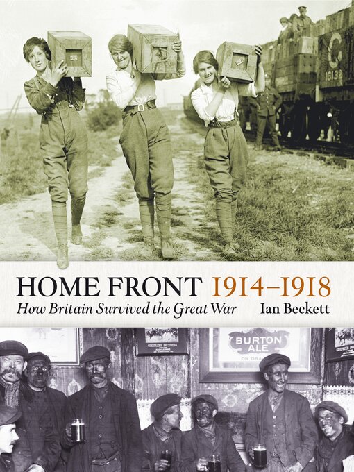 Title details for The Home Front 1914-1918 by Ian F.W. Beckett - Available